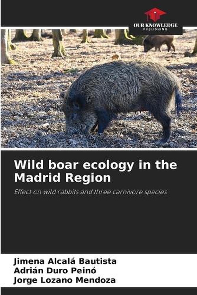 Wild boar ecology in the Madrid Region by Jimena Alcal? Bautista Paperback Book