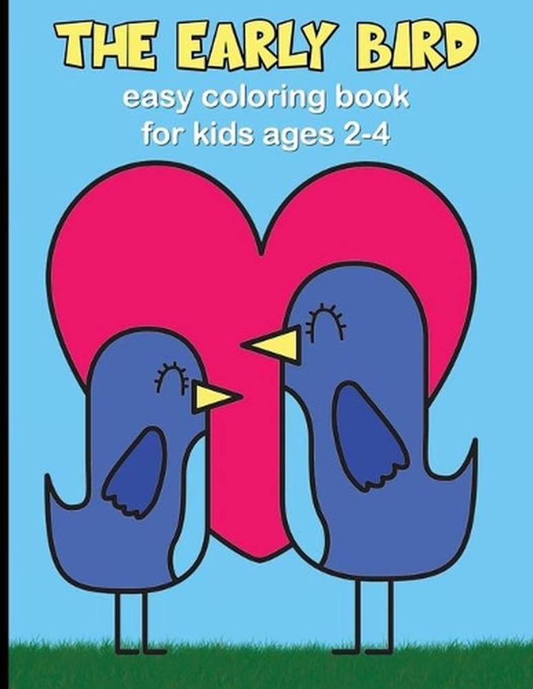 The Early Bird - Easy Coloring Book for Kids Ages 2-4: Fun Filled Activity Book
