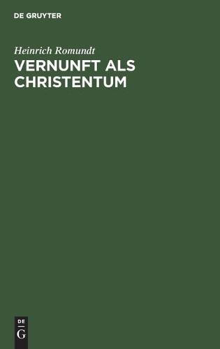 Heinrich Romundt Vernunft ALS Christentum (Hardback)