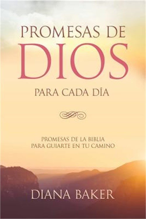 Promesas de Dios Para Cada D�a: Promesas de la Biblia Para Guiarte En Tu Necesid