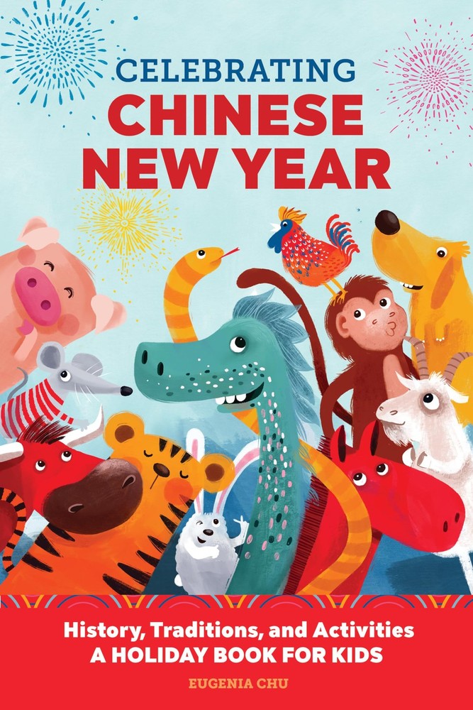 Celebrating Chinese New Year: History, Traditions, and Activities - A Holiday B,