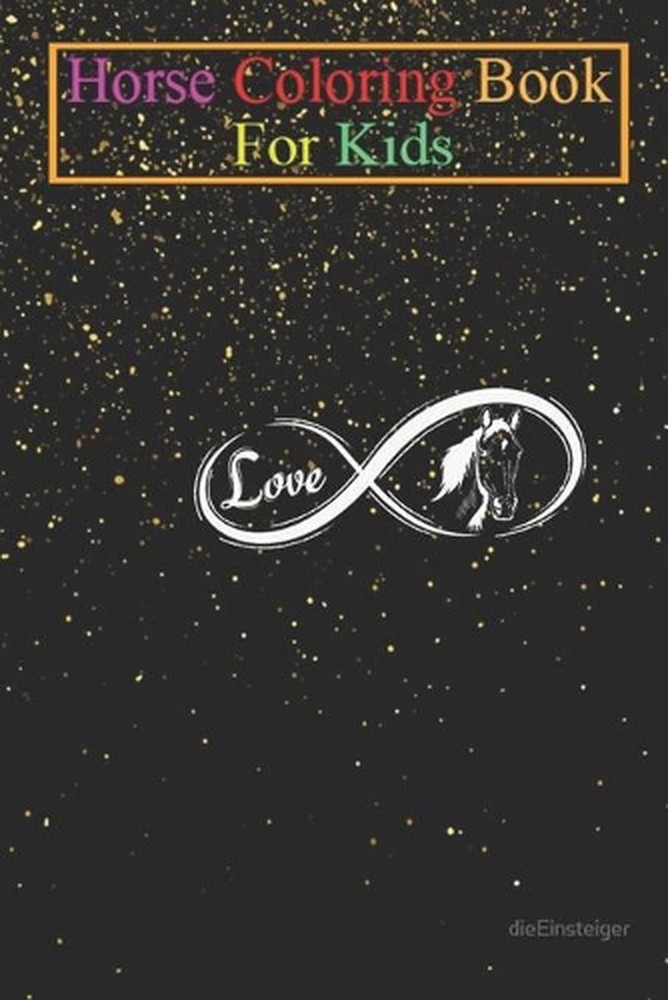 Horse Coloring Book For Kids: infinite love for horses Animal Coloring Book - Fo