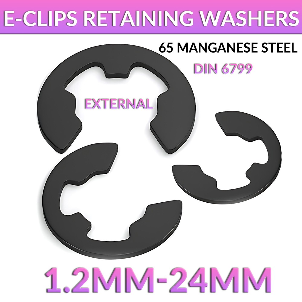 EXTERNAL E-CLIPS RETAINING WASHERS 1.2mm-24mm DIN 6799 C-CLIP 65 MANGANESE STEEL
