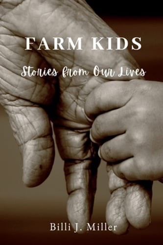 Farm Kids: Stories from Our Lives by Billi J Miller: New