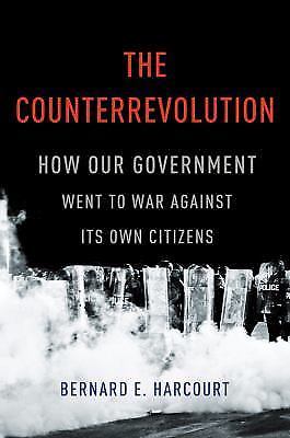 The Counterrevolution: How Our Government Went to War Against Its Own Citizensby Harcourt, Bernard E. | HC | LikeNew