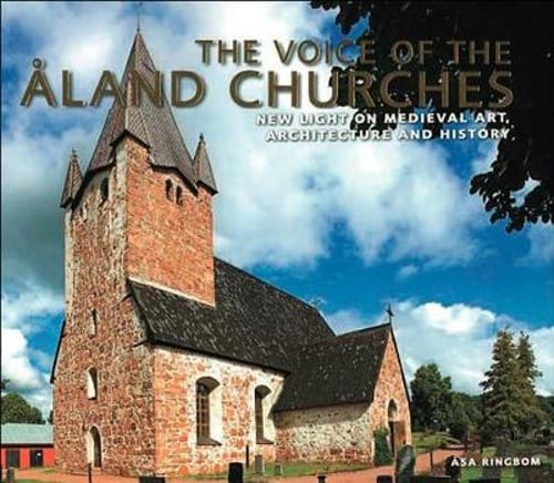 The Voice of the Åland Churches: New Light on Medieval Art, Architecture and