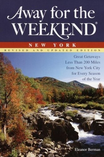 Weekend Getaway Guide to New York by Eleanor Berman