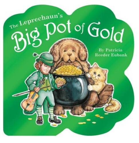 Leprechaun's Big Pot of Gold, The - Board book By Patricia Reeder Eubank - GOOD