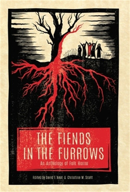 The Fiends in the Furrows: An Anthology of Folk Horror (Hardback or Cased Book)
