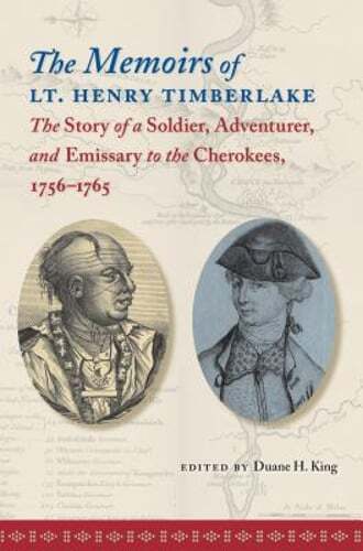 The Memoirs of Lt. Henry Timberlake: The Story of a Soldier, Adventurer, and