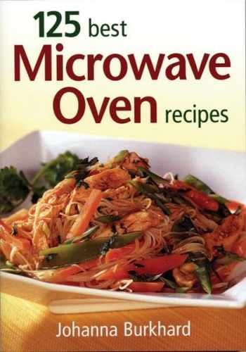 125 Best Microwave Oven Recipes - Paperback, by Burkhard Johanna - Very Good