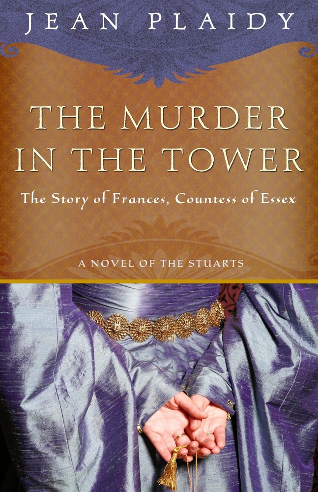 The Murder in the Tower: The Story of Frances, Countess of Essex (A Novel of th,