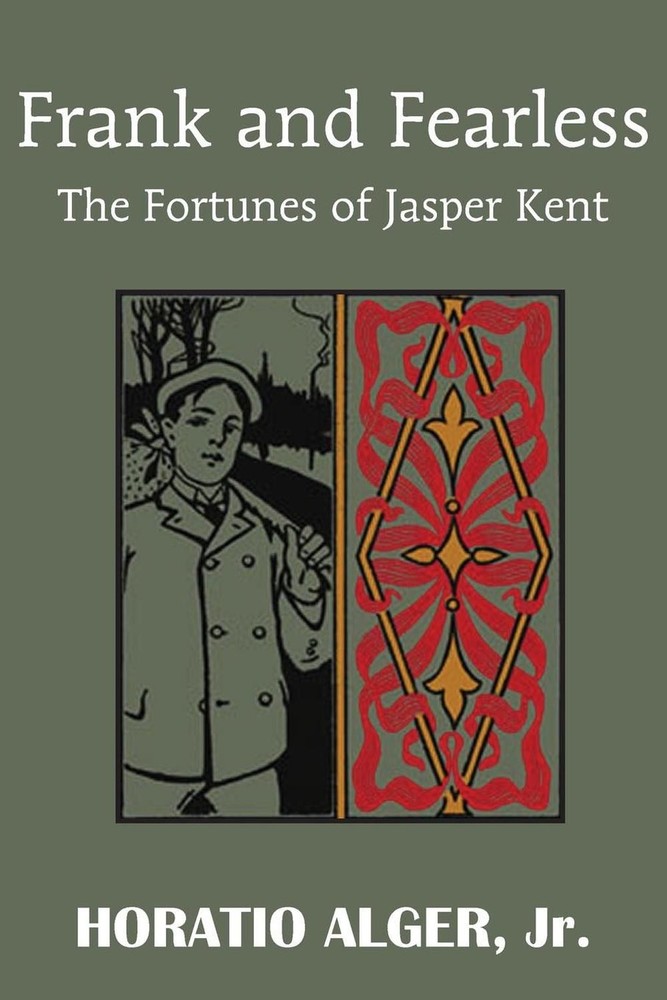 Frank and Fearless or the Fortunes of Jasper Kent by Horatio Alger (English) Pap