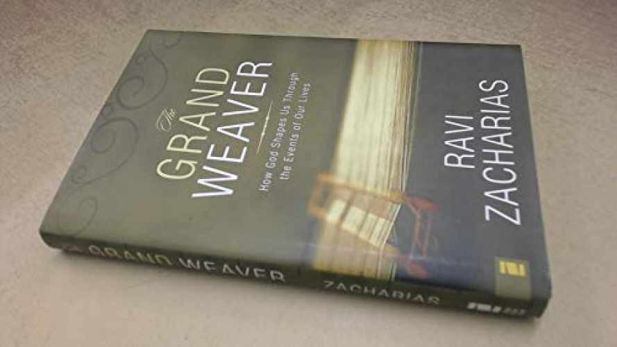 The Grand Weaver: How God Shapes Us - Hardcover, by Ravi Zacharias - Very Good l