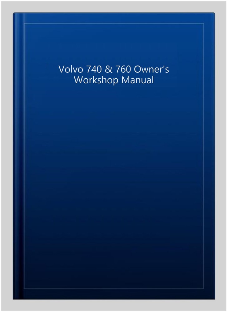 Volvo 740 & 760 Owner's Workshop Manual, Paperback, Brand New, Free shipping ...