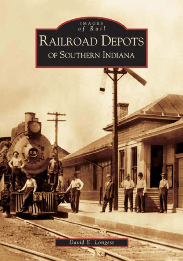 NEW Arcadia Publishing Railroad Depots of Southern Indiana, IN 9780738539584 Ima