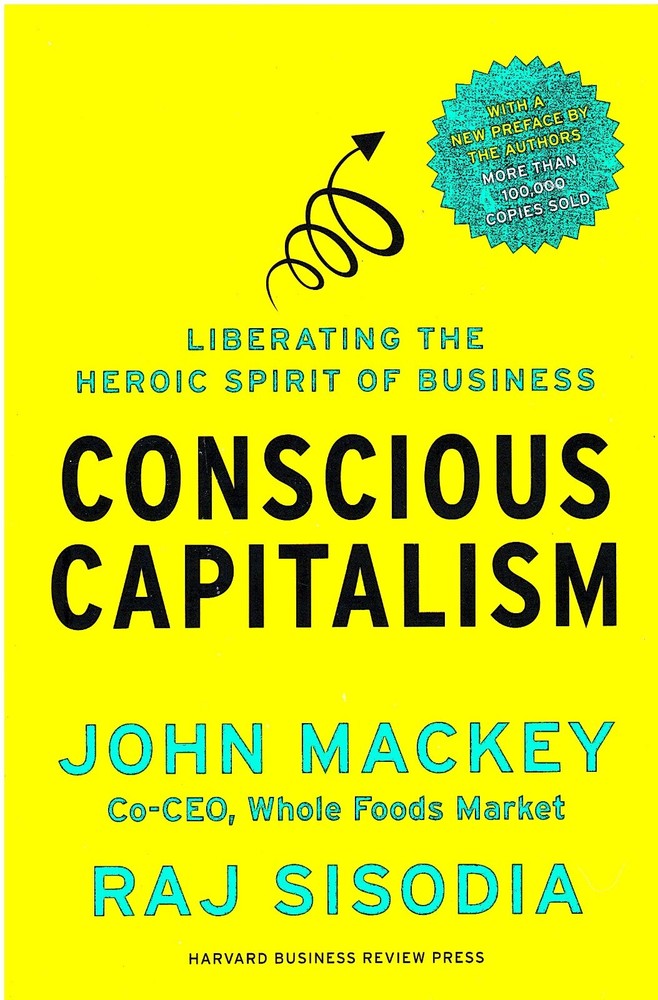 CONSCIOUS CAPITALISM- Mackey & Sisodia- For a Positive Business Future PB NEW