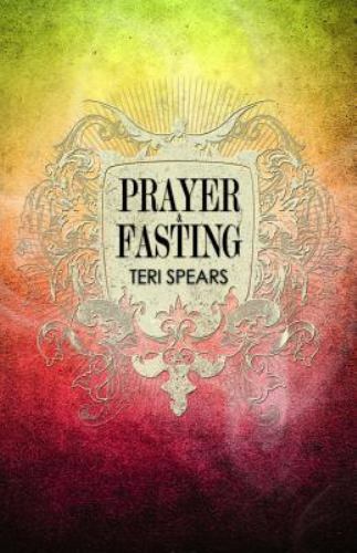 Prayer & Fasting, Paperback by Spears, Teri, Brand New, Free shipping in the US