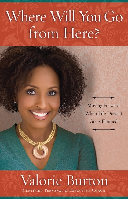 Where Will You Go From Here?: Moving Forward When Life Doesn...