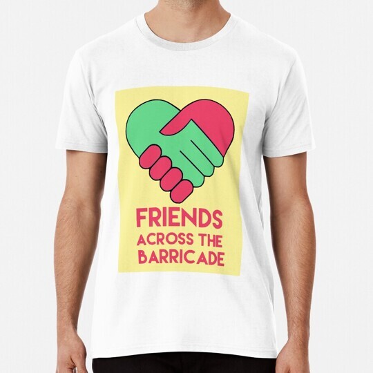 Friends Across the Barricade S to 5XL Made in the USA T-Shirt