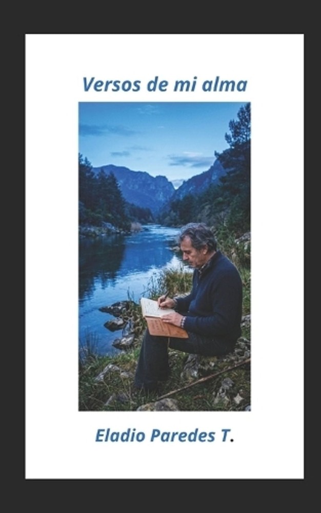Versos de mi alma: Reflexiones sobre la vida by Eladio Paredes T. (Spanish) Pape