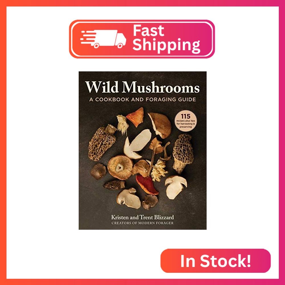 Wild Mushrooms: A Cookbook and Foraging Guide
