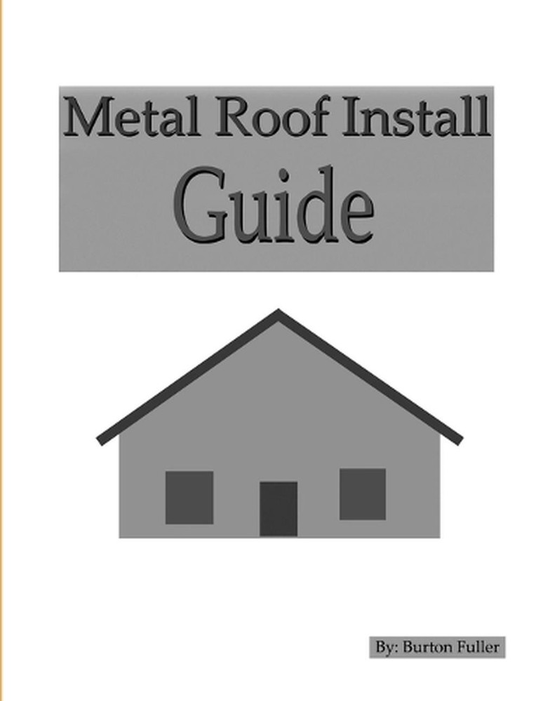 Metal Roof Install Guide by Burton Fuller (English) Paperback Book