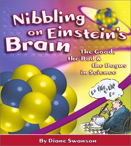 Nibbling on Einstein's Brain: The Good, the Bad and the Bogus in Science by Swan