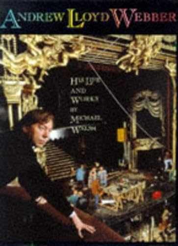 Andrew Lloyd Webber: His Life and - Hardcover, by Walsh Michael - Very Good b