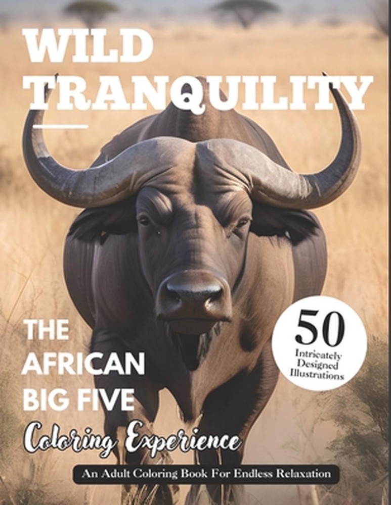 The African Big Five Coloring Experience: An Adult Coloring Book for Stress Reli
