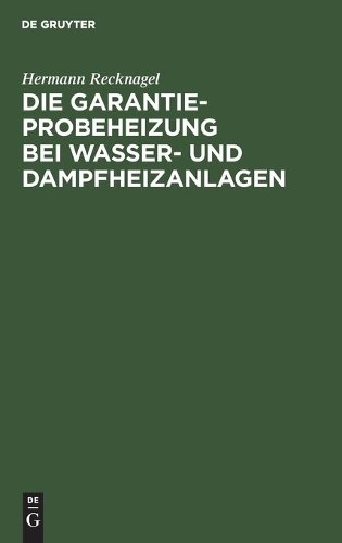 Hermann Recknag Die Garantie-Probeheizung Bei Wasser- Und Dampfheizan (Hardback)Another great item from Rarewaves USA | Free delivery!