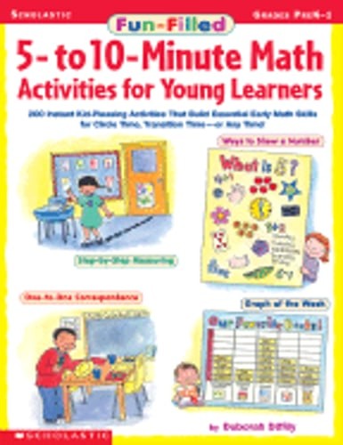 Fun-Filled 5- To 10-Minute Math Activities for Young Learners: 200 Instant Kid