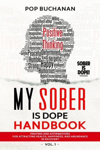 Sober is Dope: Sobriety Prayers and Affirmations for Attracting Health, Happines