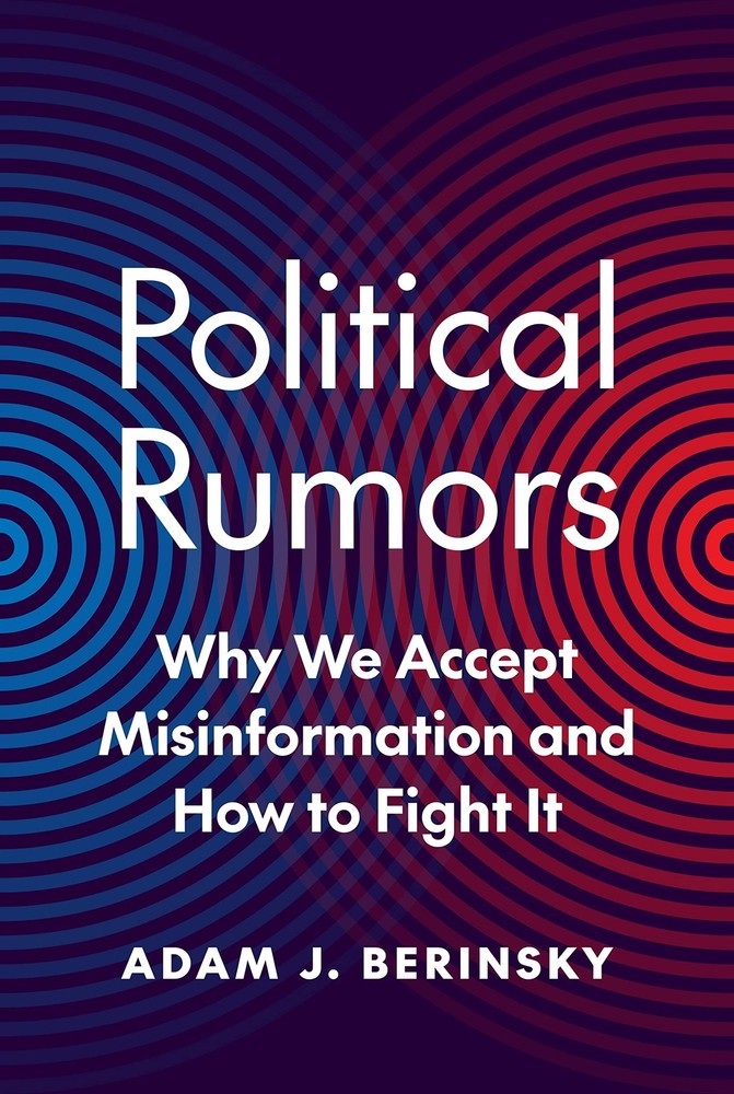 Political Rumors: Why We Accept Misinformation and How to Fight It (Princeto...