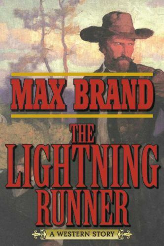 Lightning Runner : A Western Story by Max Brand (2013, Trade Paperback)