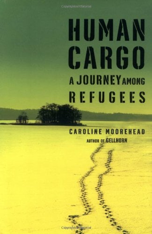 Human Cargo : A Journey among Refugees Hardcover Caroline Moorehe