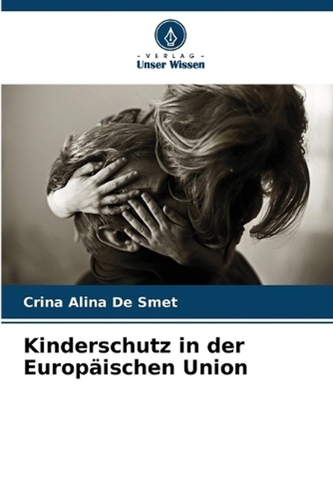 Kinderschutz in der Europischen Union by Crina Alina de Smet (German) Paperback