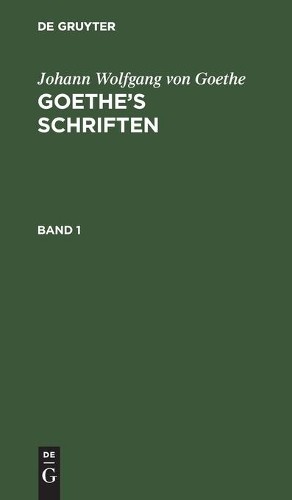 Johann Wolfgang Von  Johann Wolfgang Von Goethe: Goethe's Schriften.  (Hardback)