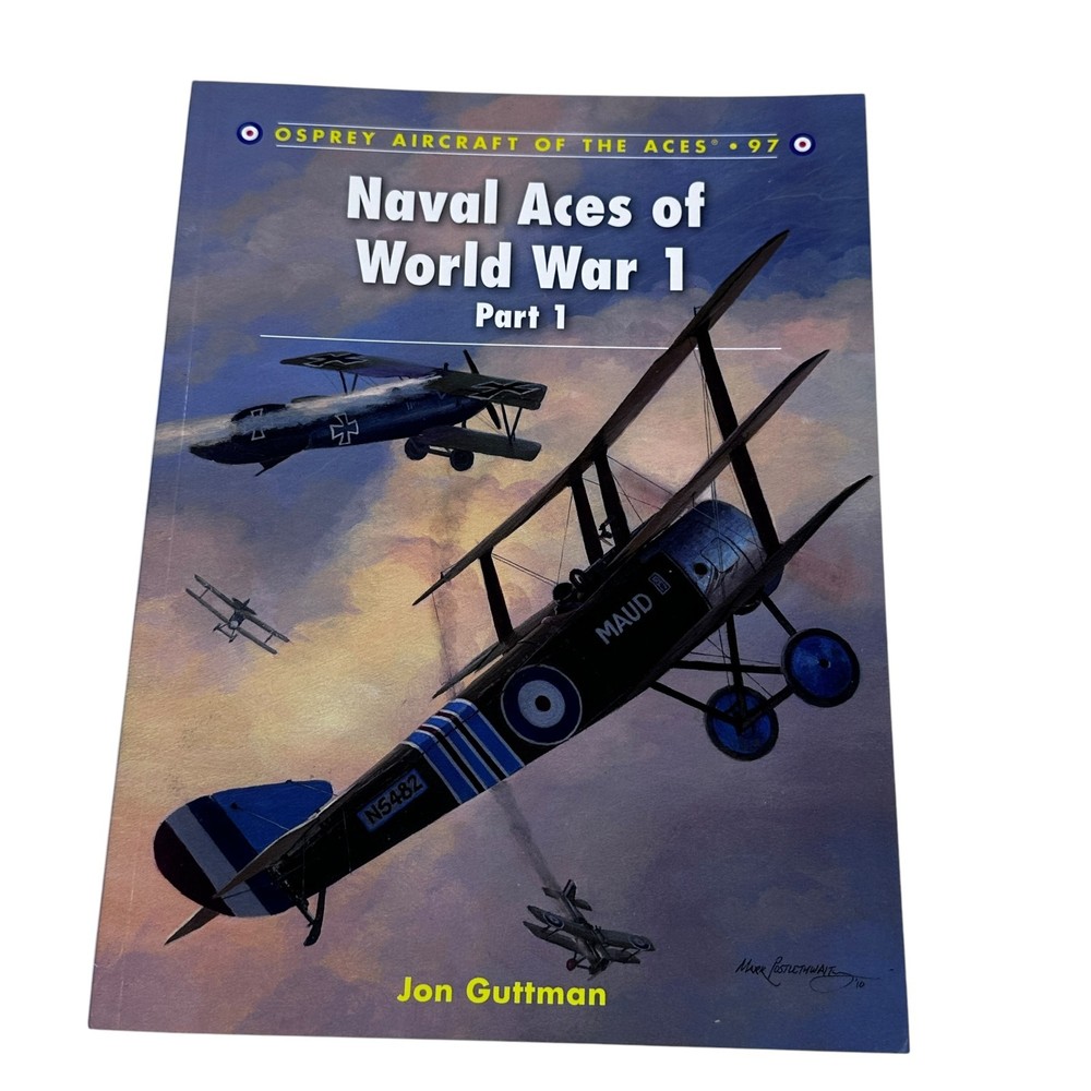 Naval Aces of World War 1 Part I by Jon Guttman (2011, Trade Paperback)