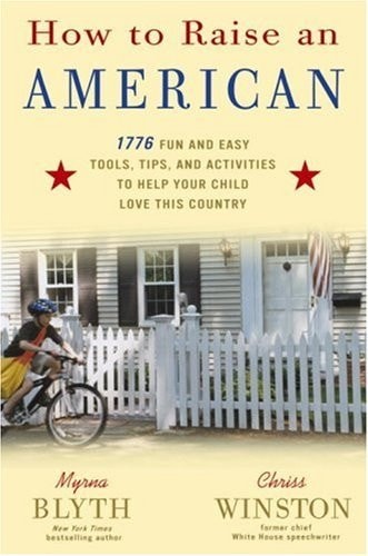 How to Raise an American: 1776 Fun and Easy Tools, Tips, and Activities to Help
