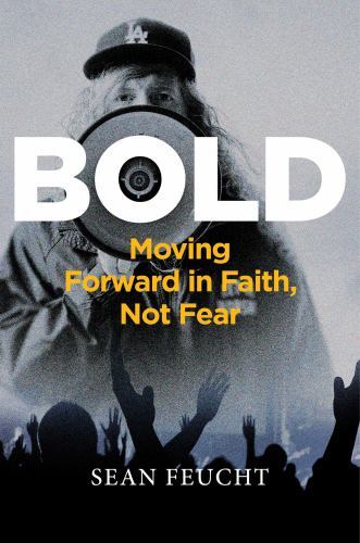 Bold : Moving Forward in Faith, Not Fear, Hardcover by Feucht, Sean, Brand Ne...