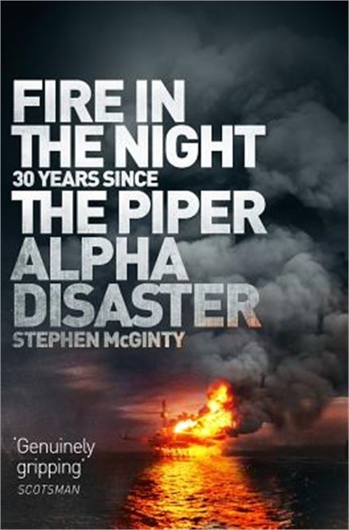 Fire in the Night: 20 Years Since the Piper Alpha Disaster (Paperback or Softbac