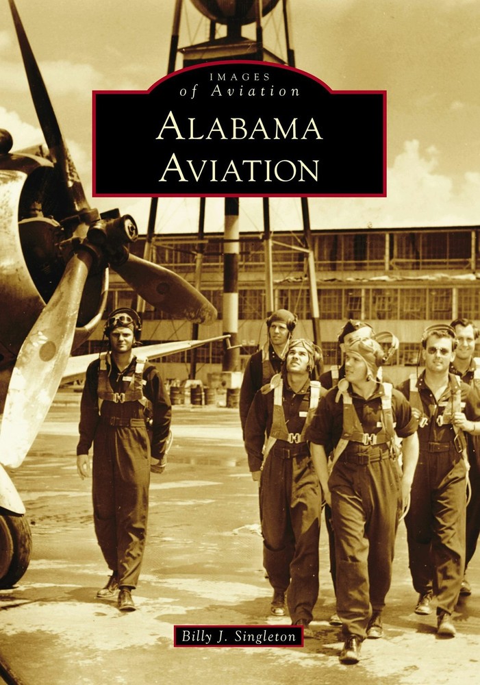 NEW Arcadia Publishing Alabama Aviation, AL 9781467127554 Images of Aviation Tra