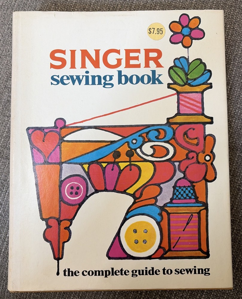 Singer Sewing Book The Complete Guide to Sewing 1st Edition 9th Printing 1969