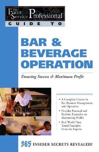 Food Service Professionals Guide to Bar & Beverage Operation: Ensuring Maximum