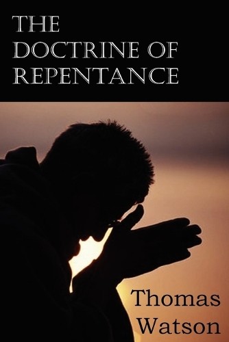 Thomas Watson The Doctrine of Repentance (Paperback)Another great item from Rarewaves USA | Free delivery!