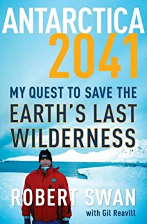 Antarctica 2041 : My Quest to Save the Earth's Last Wilderness HaFree US Delivery | ISBN:0767931750
