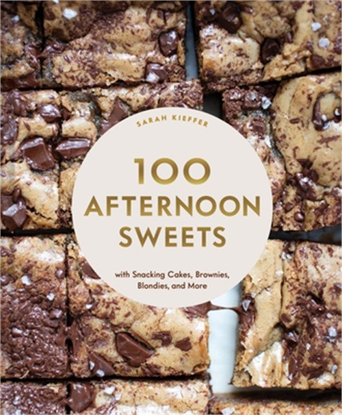 100 Afternoon Sweets: With Snacking Cakes, Brownies, Blondies, and More (Hardbac