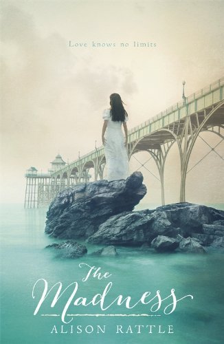 The Madness By Alison Rattle