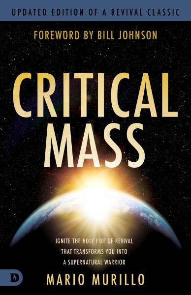 Critical Mass : Ignite the Holy Fire of Revival That Transforms You into a Su...